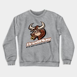 Cre8Play BullShirt! Crewneck Sweatshirt